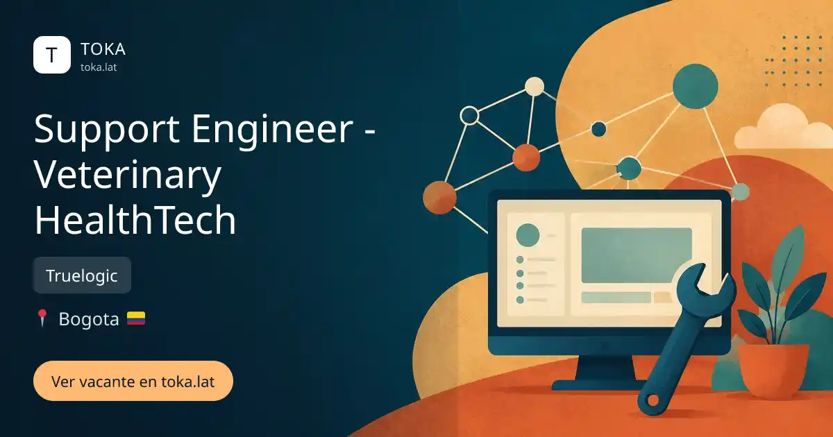 Vacante de Support engineer - veterinary healthtech en Bogota, Colombia — Truelogic