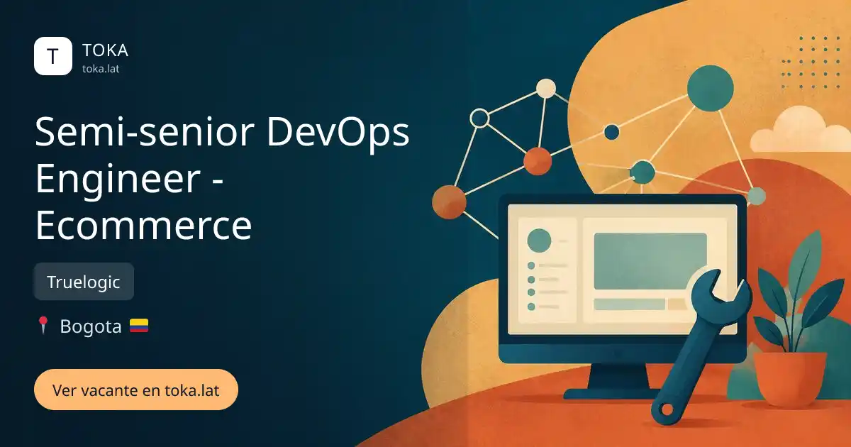 Vacante de Semi-senior devops engineer - ecommerce en Bogota, Colombia — Truelogic