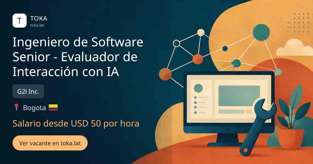 Vacante de Ingeniero de software senior - evaluador de interacción con ia en Bogota, Colombia — G2i Inc., salario desde USD 50 por hora