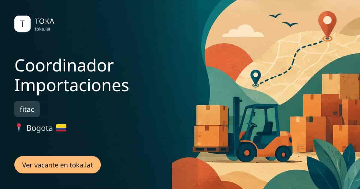 Vacante de Coordinador importaciones en Bogota, Colombia — fitac