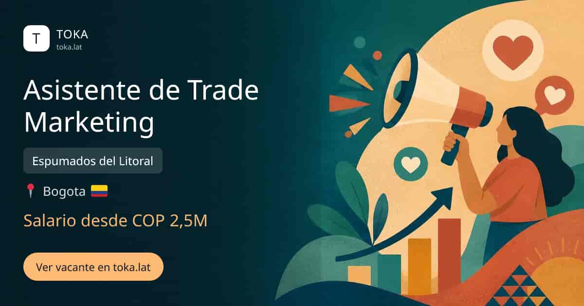Vacante de Asistente de trade marketing en Bogota, Colombia — Espumados del Litoral, salario desde COP 2,5M