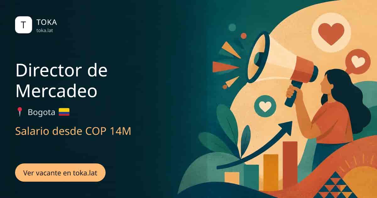Vacante de Director de mercadeo en Bogota, Colombia, salario desde COP 14M