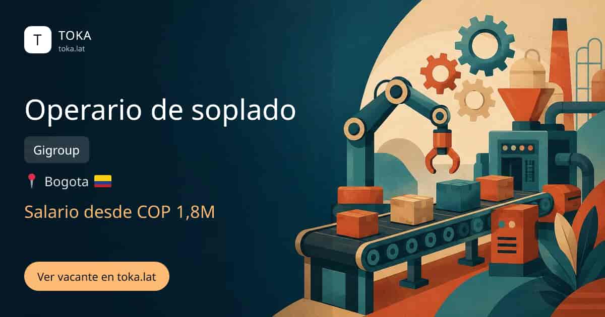 Vacante de Operario de soplado en Bogota, Colombia — Gigroup, salario desde COP 1,8M