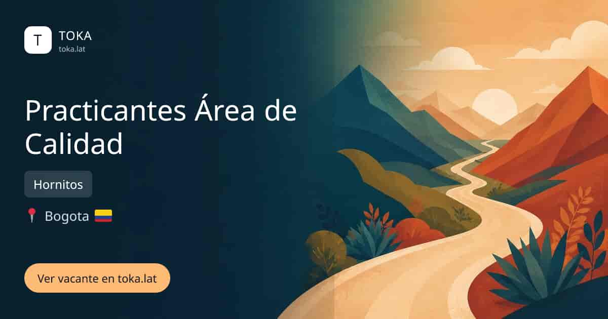 Vacante de Practicantes área de calidad en Bogota, Colombia — Hornitos