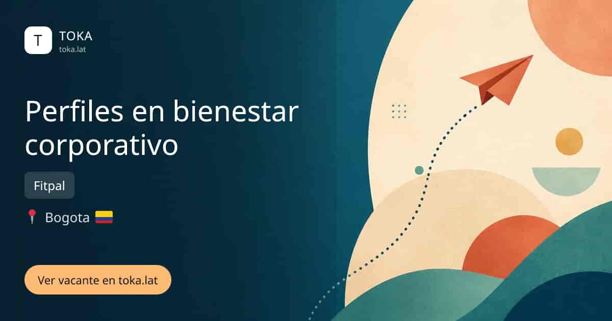 Vacante de Perfiles en bienestar corporativo en Bogota, Colombia — Fitpal