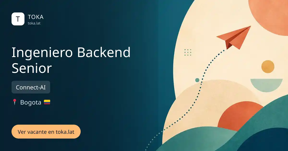 Vacante de Ingeniero backend senior en Bogota, Colombia — Connect-AI