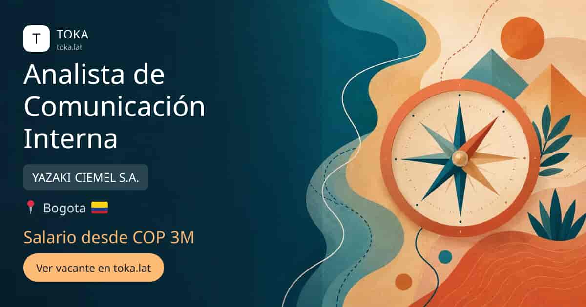 Vacante de Analista de comunicación interna en Bogota, Colombia — YAZAKI CIEMEL S.A., salario desde COP 3M
