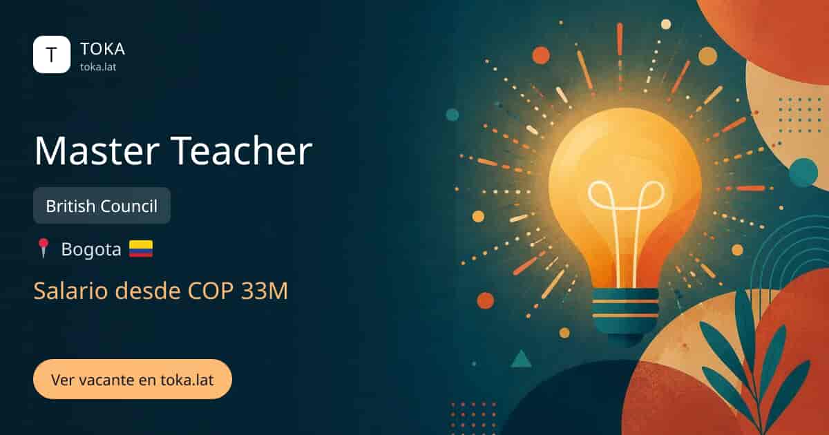 Vacante de Master teacher en Bogota, Colombia — British Council, salario desde COP 33M