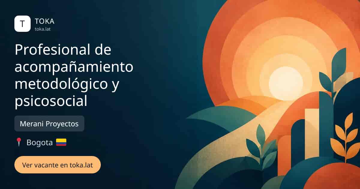 Vacante de Profesional de acompañamiento metodológico y psicosocial en Bogota, Colombia — Merani Proyectos