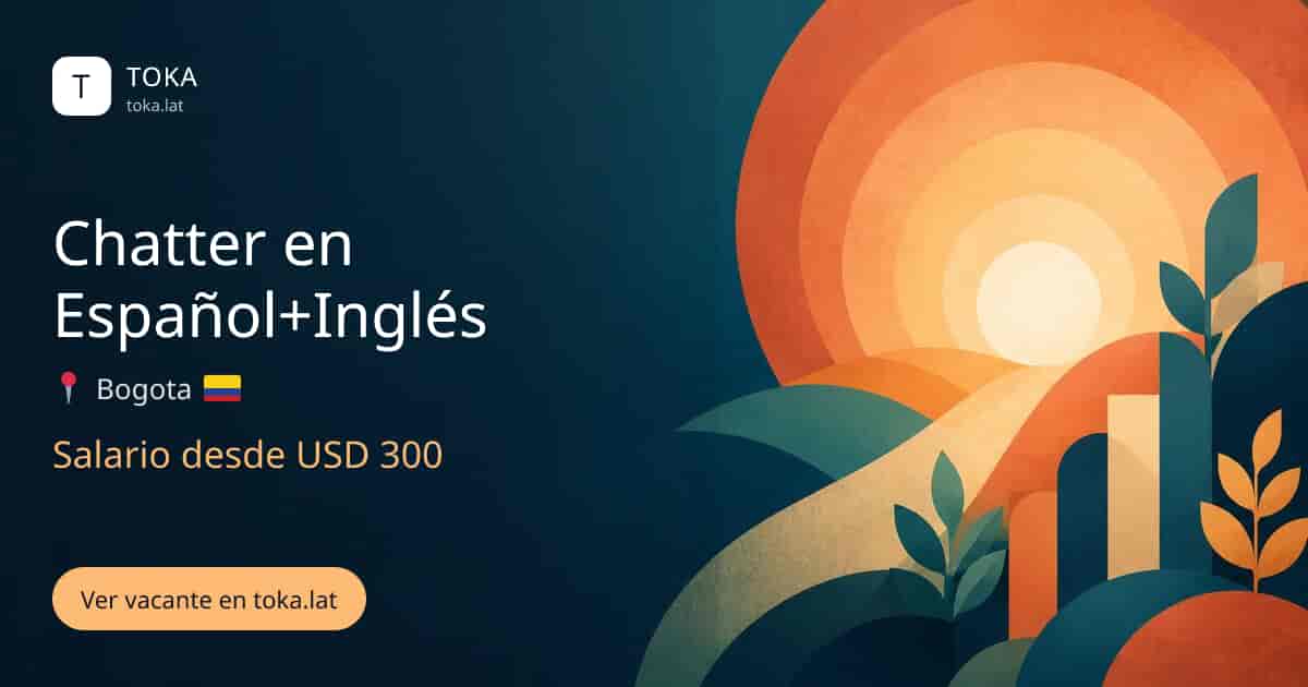 Vacante de Chatter en español+inglés en Bogota, Colombia, salario desde USD 300