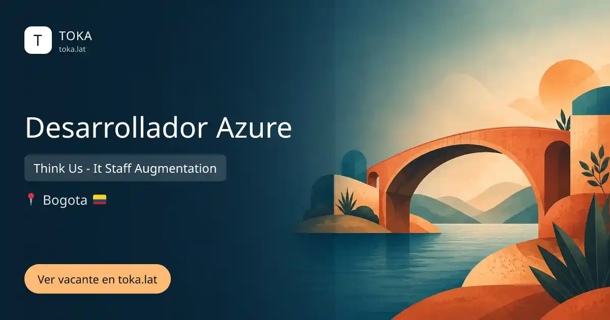 Vacante de Desarrollador azure en Bogota, Colombia — Think Us - It Staff Augmentation