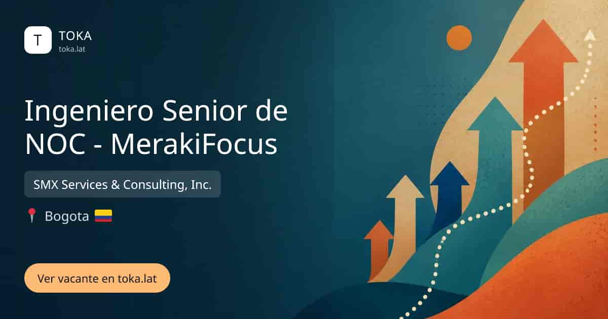 Vacante de Ingeniero senior de noc - merakifocus en Bogota, Colombia — SMX Services & Consulting, Inc.