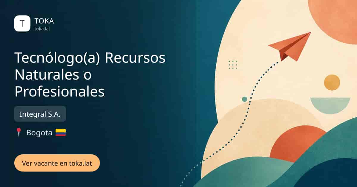 Vacante de Tecnólogo(a) recursos naturales o profesionales en Bogota, Colombia — Integral S.A.