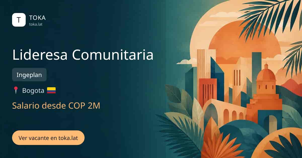 Vacante de Lideresa comunitaria en Bogota, Colombia — Ingeplan, salario desde COP 2M