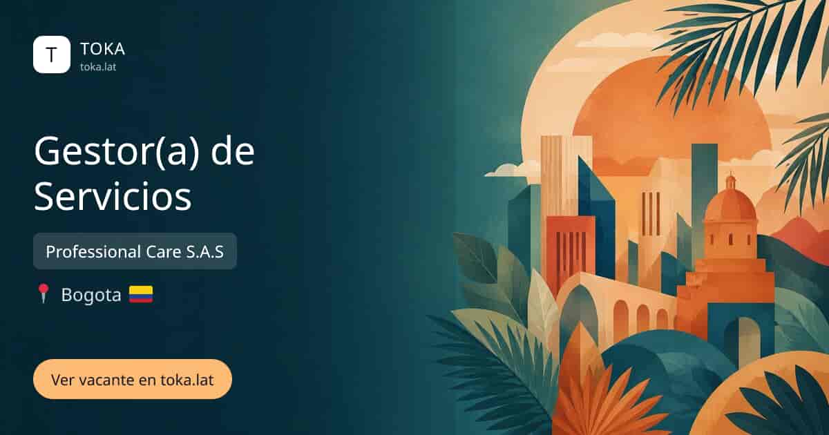 Vacante de Gestor(a) de servicios en Bogota, Colombia — Professional Care S.A.S