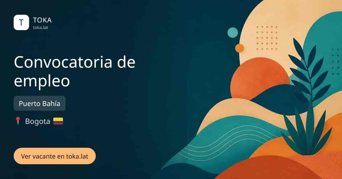Vacante de Convocatoria de empleo en Bogota, Colombia — Puerto Bahía