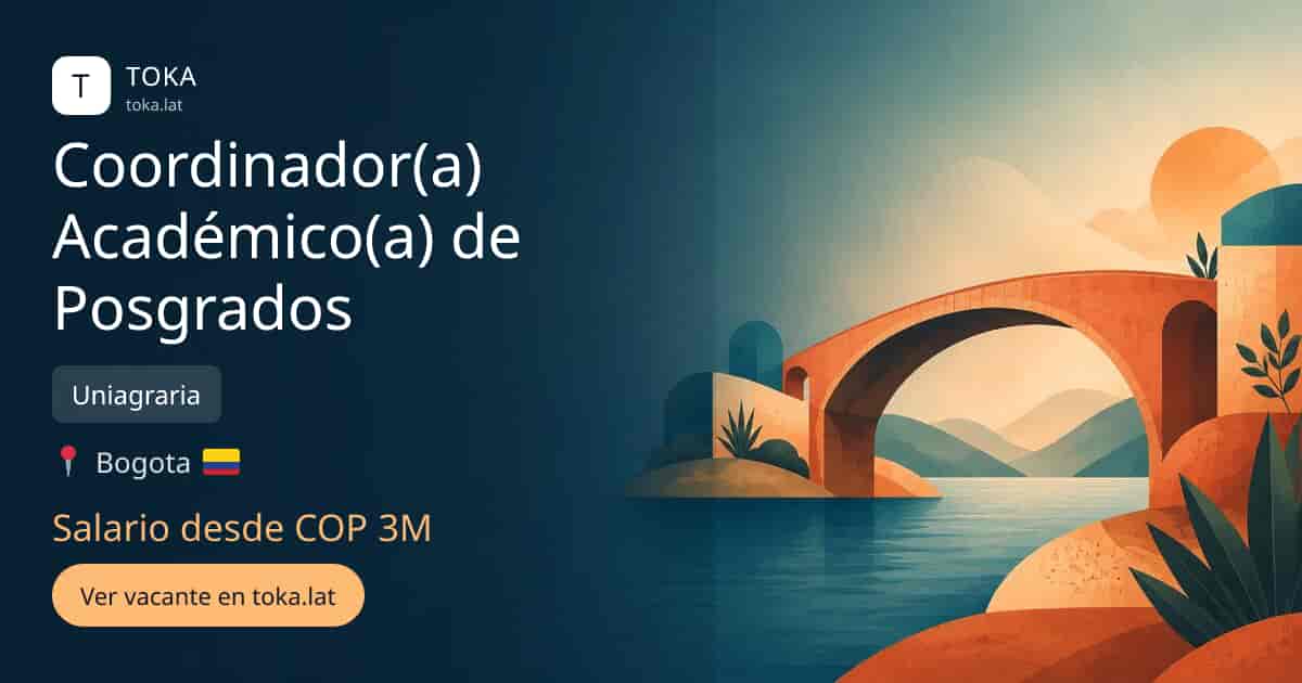Vacante de Coordinador(a) académico(a) de posgrados en Bogota, Colombia — Uniagraria, salario desde COP 3M