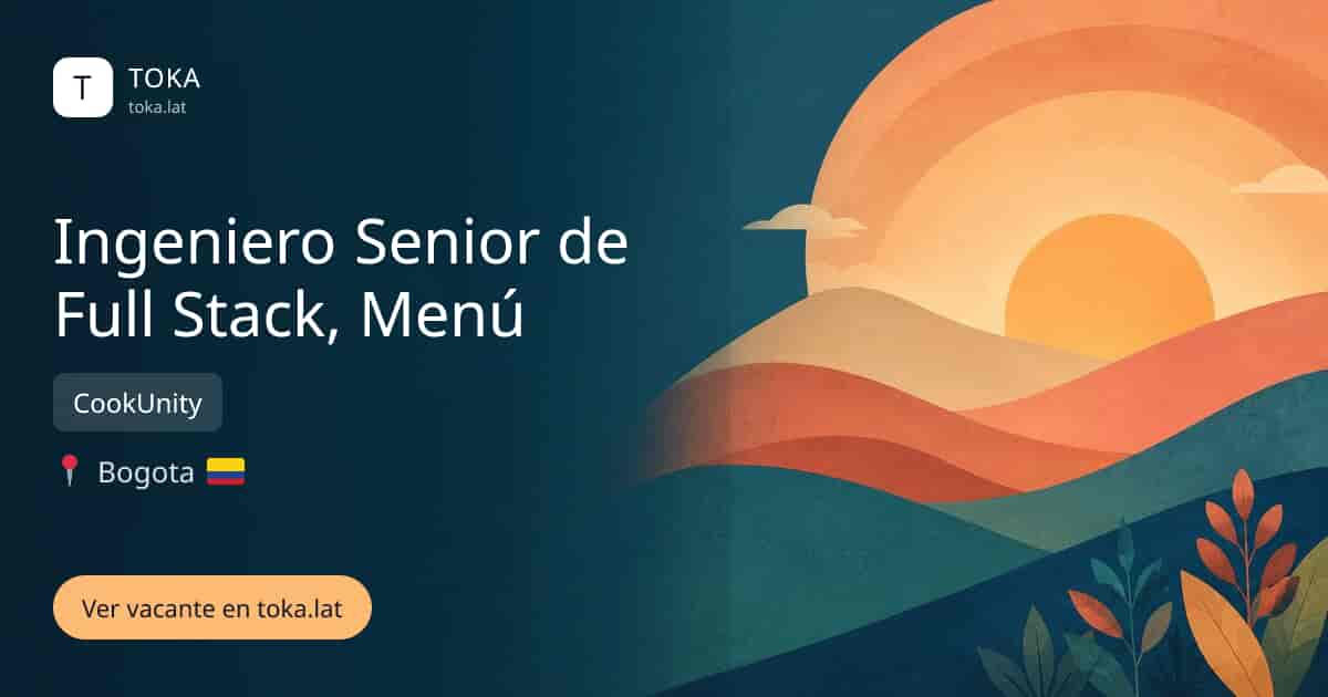 Vacante de Ingeniero senior de full stack, menú en Bogota, Colombia — CookUnity