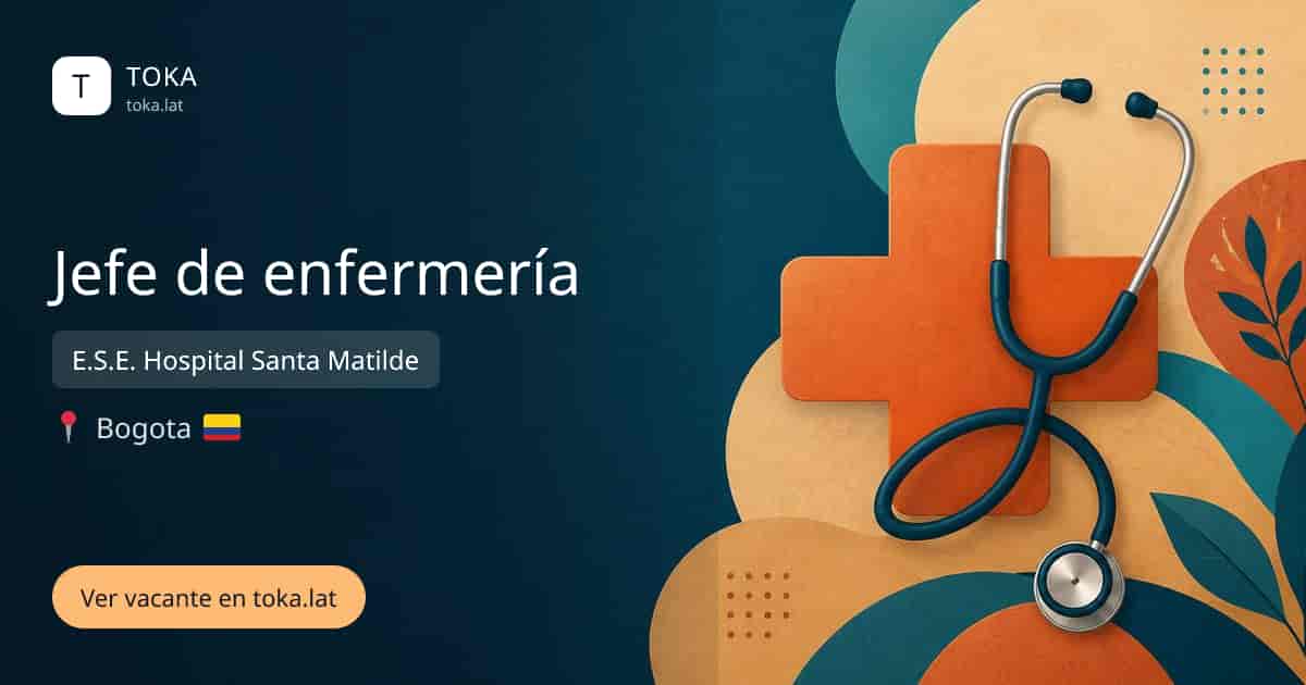 Vacante de Jefe de enfermería en Bogota, Colombia — E.S.E. Hospital Santa Matilde