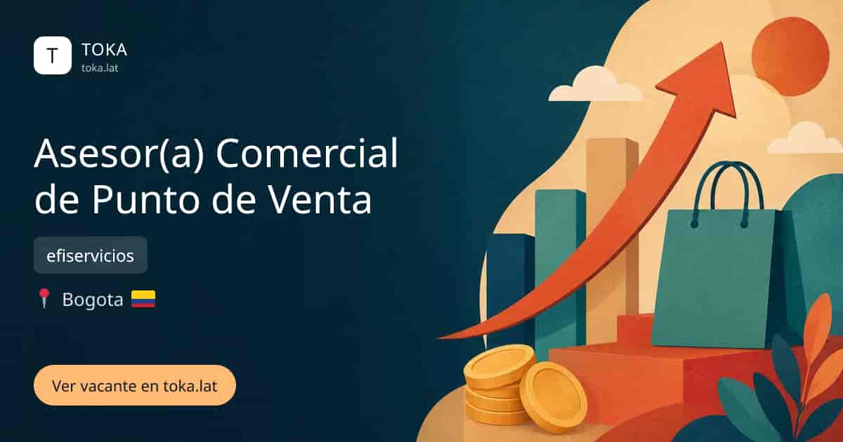 Vacante de Asesor(a) comercial de punto de venta en Bogota, Colombia — efiservicios