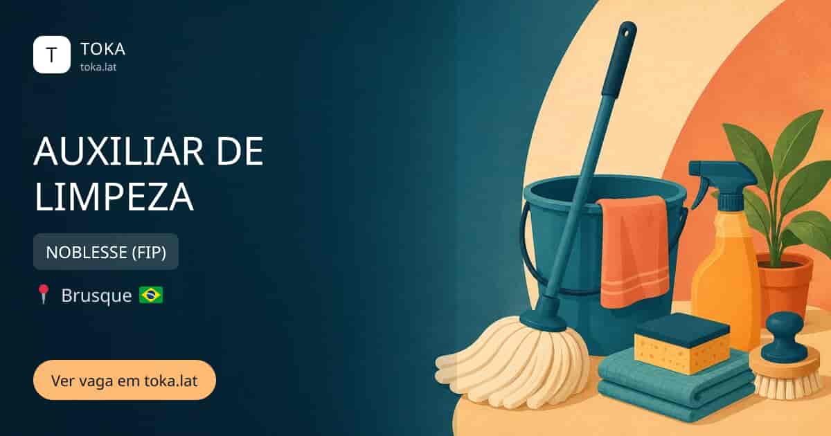 Vaga de Auxiliar de limpeza em Brusque, Brasil — NOBLESSE (FIP)