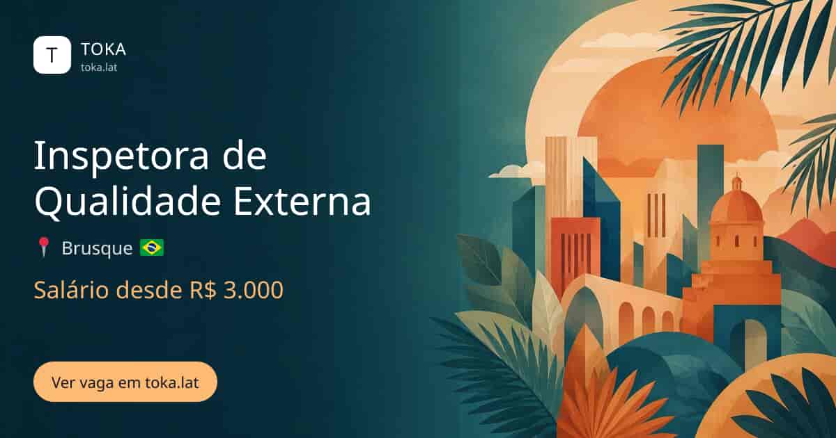 Vaga de Inspetora de qualidade externa em Brusque, Brasil, salário desde R$ 3.000