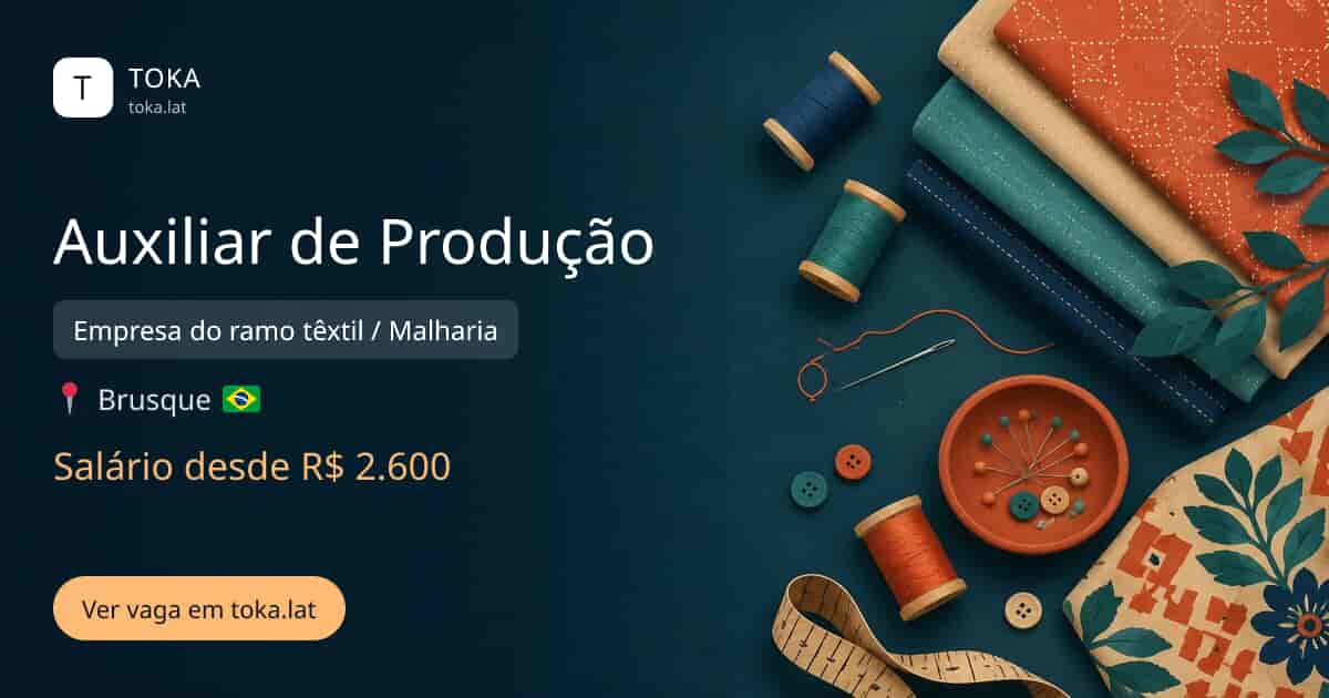 Vaga de Auxiliar de produção em Brusque, Brasil — Empresa do ramo têxtil / Malharia, salário desde R$ 2.600