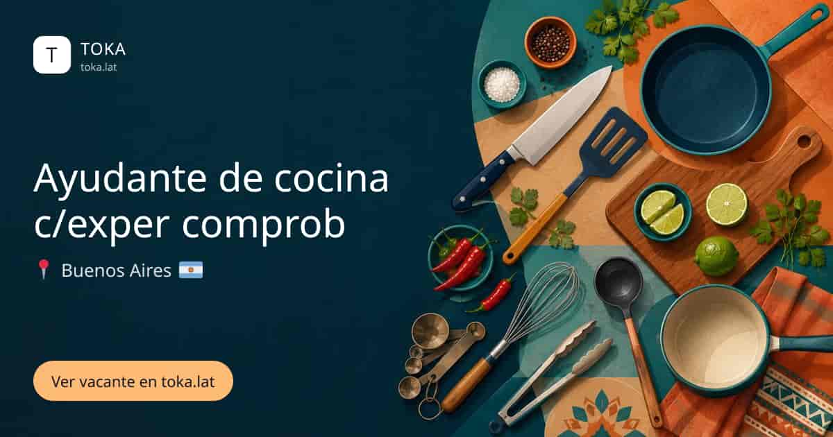 Vacante de Ayudante de cocina c/exper comprob en Buenos Aires, Argentina