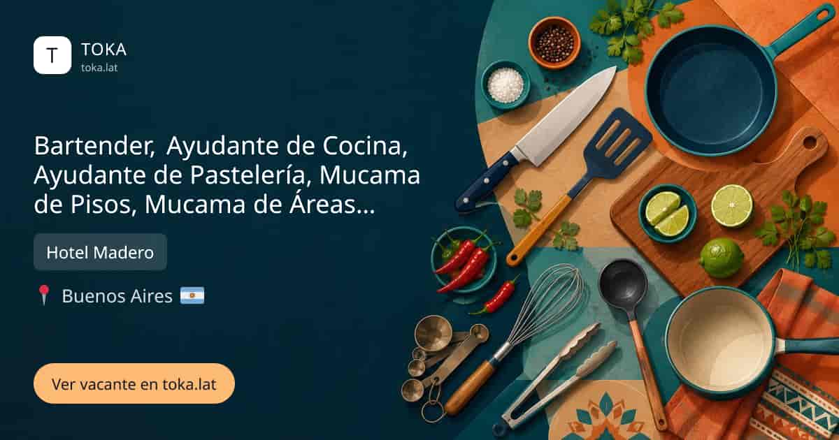 Vacante de Bartender, ayudante de cocina, ayudante de pastelería, mucama de pisos, mucama de áreas públicas en Buenos Aires, Argentina — Hotel Madero