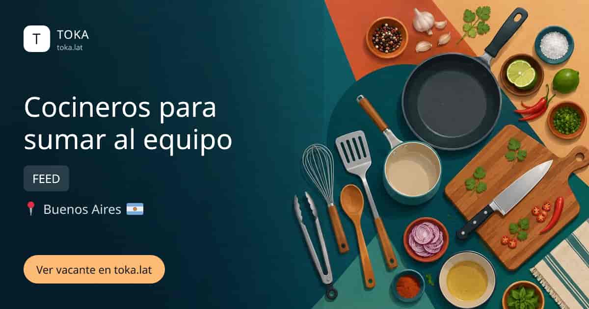 Vacante de Cocineros para sumar al equipo en Buenos Aires, Argentina — FEED