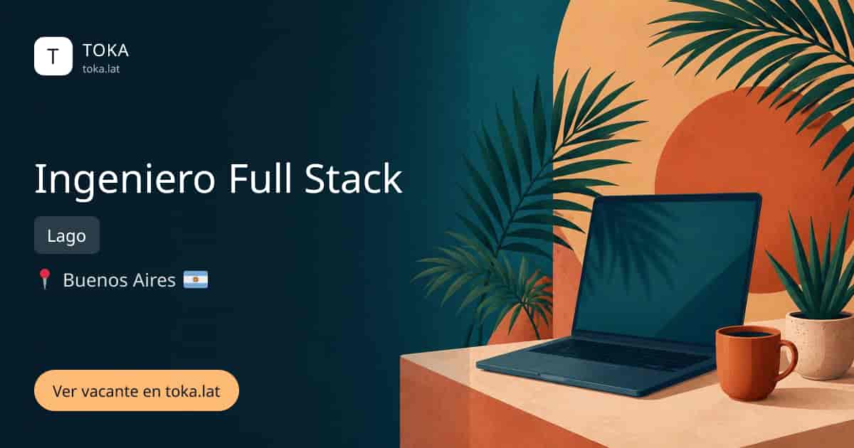 Vacante de Ingeniero full stack en Buenos Aires, Argentina — Lago