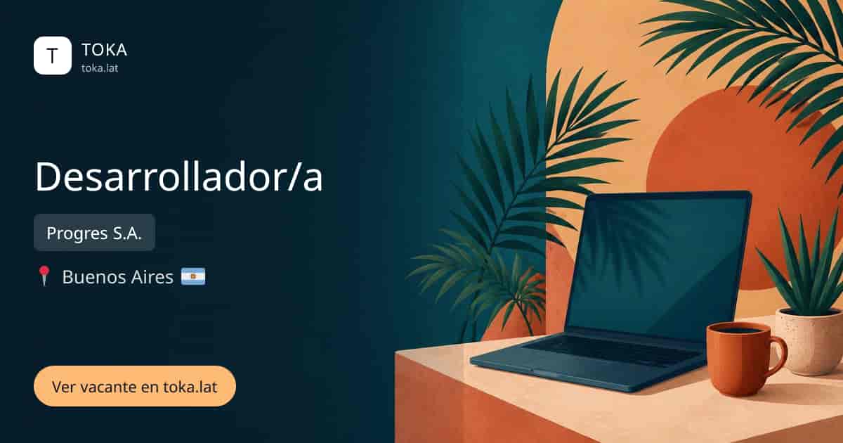 Vacante de Desarrollador/a en Buenos Aires, Argentina — Progres S.A.