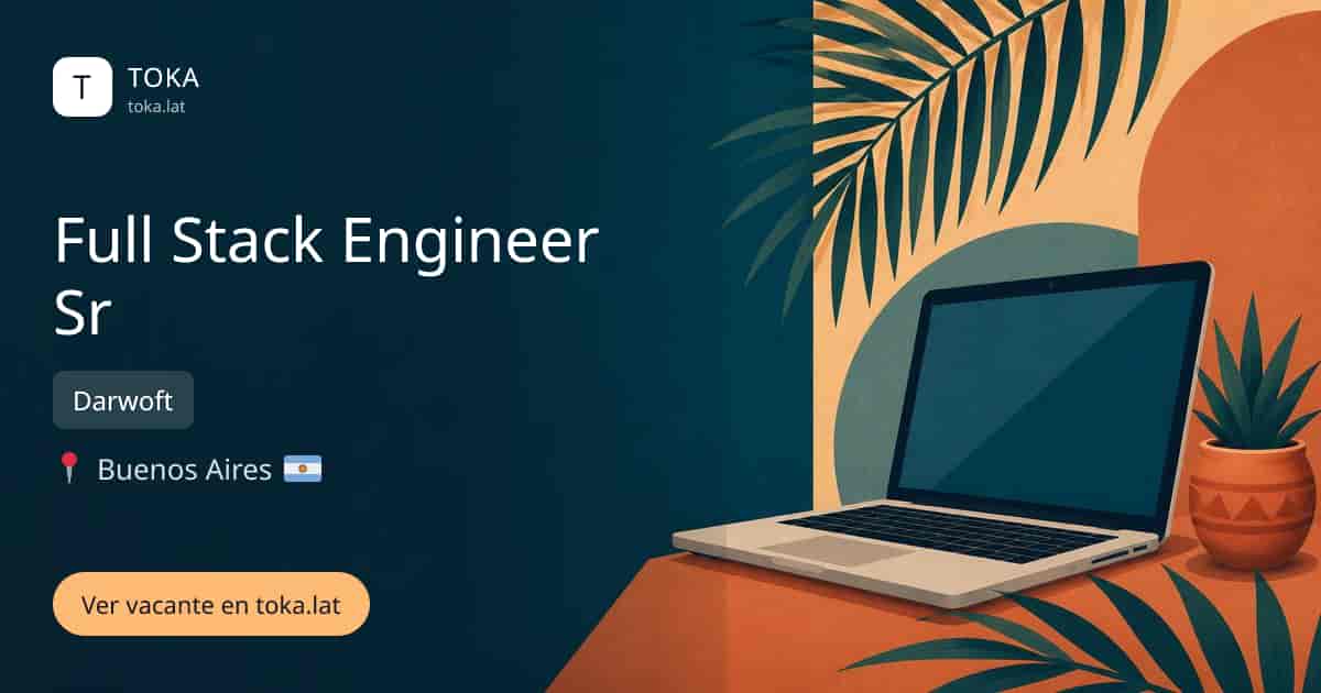 Vacante de Full stack engineer sr en Buenos Aires, Argentina — Darwoft