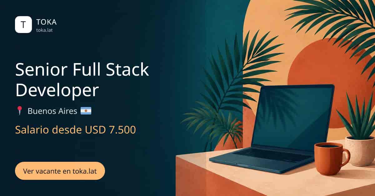 Vacante de Senior full stack developer en Buenos Aires, Argentina, salario desde USD 7.500