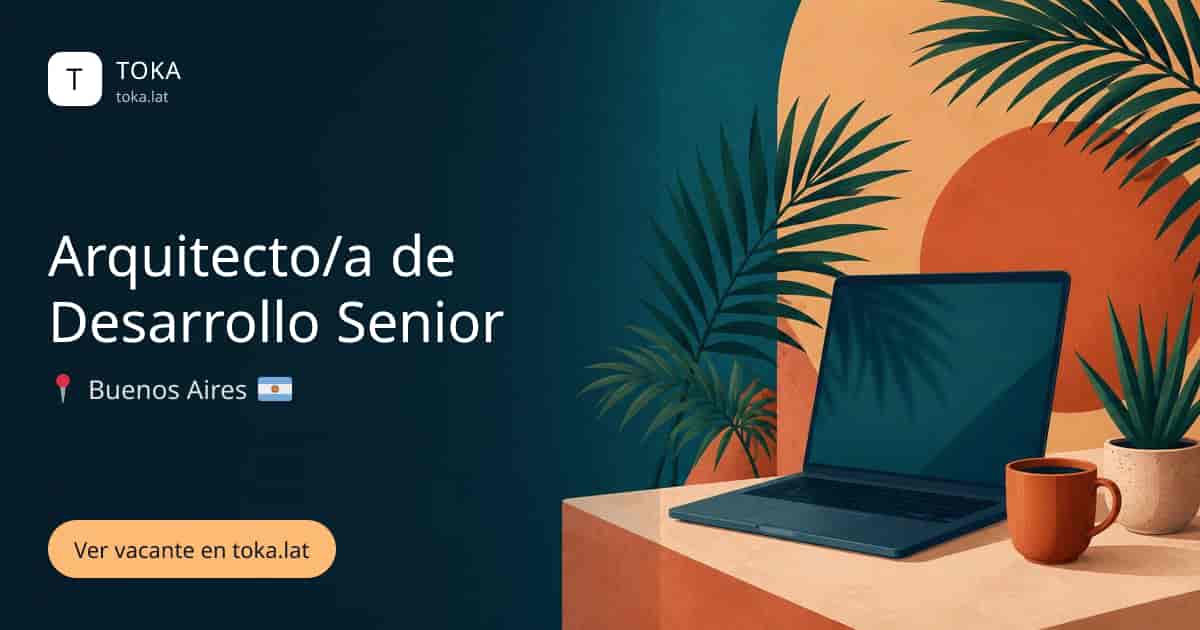 Vacante de Arquitecto/a de desarrollo senior en Buenos Aires, Argentina