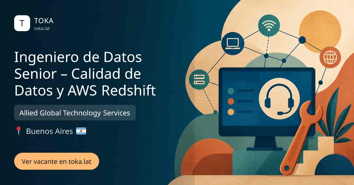 Vacante de Ingeniero de datos senior – calidad de datos y aws redshift en Buenos Aires, Argentina — Allied Global Technology Services