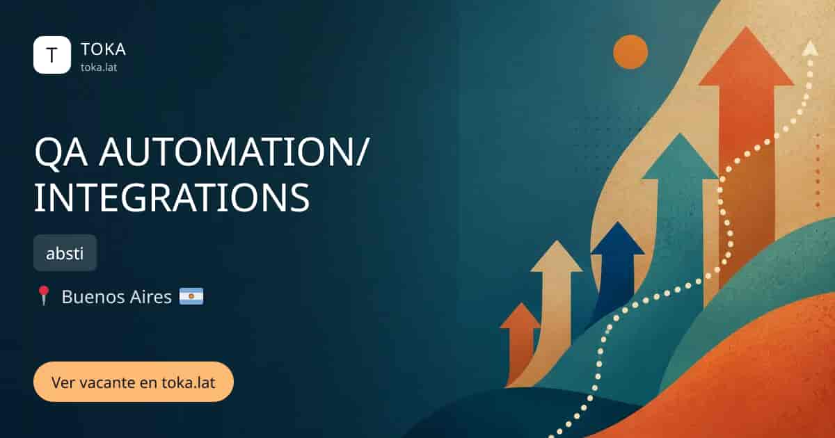 Vacante de Qa automation/integrations en Buenos Aires, Argentina — absti