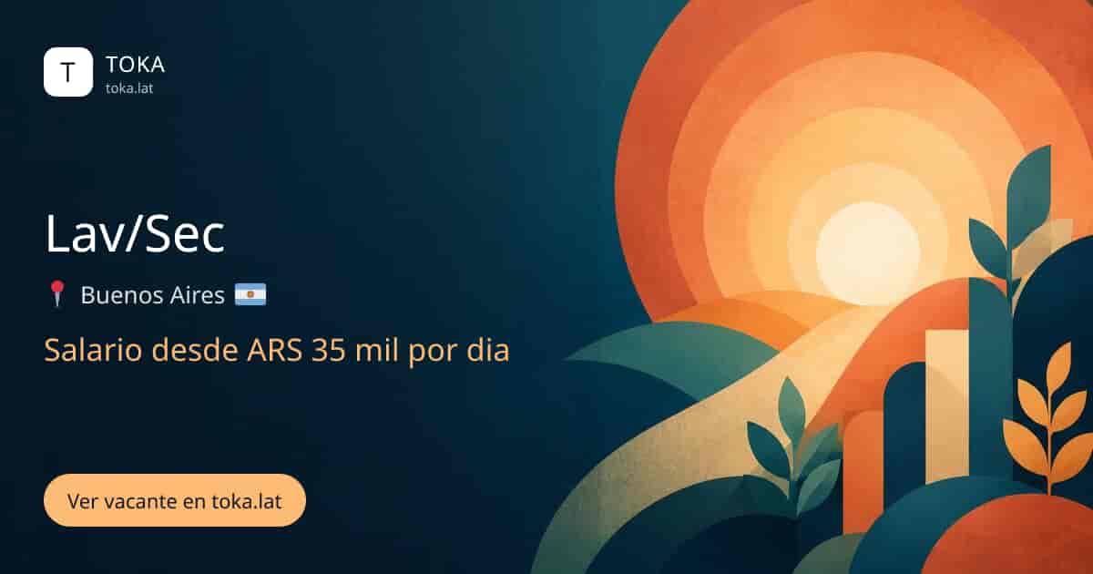 Vacante de Lav/sec en Buenos Aires, Argentina, salario desde ARS 35 mil por dia