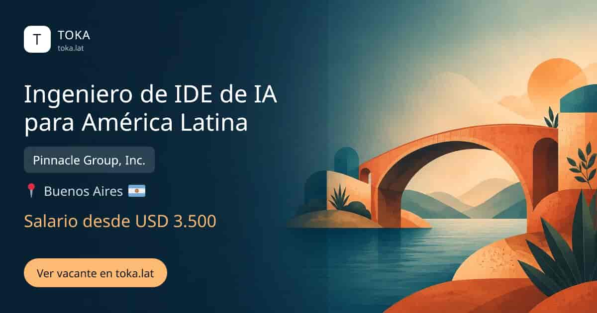 Vacante de Ingeniero de ide de ia para américa latina en Buenos Aires, Argentina — Pinnacle Group, Inc., salario desde USD 3.500