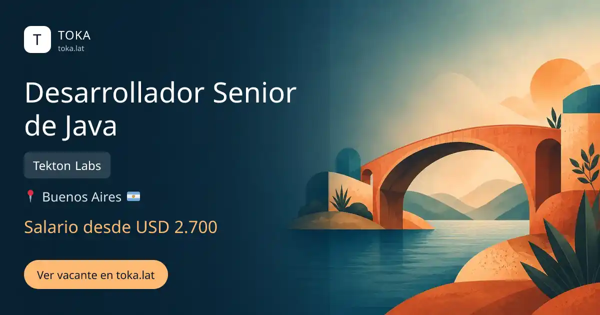 Vacante de Desarrollador senior de java en Buenos Aires, Argentina — Tekton Labs, salario desde USD 2.700