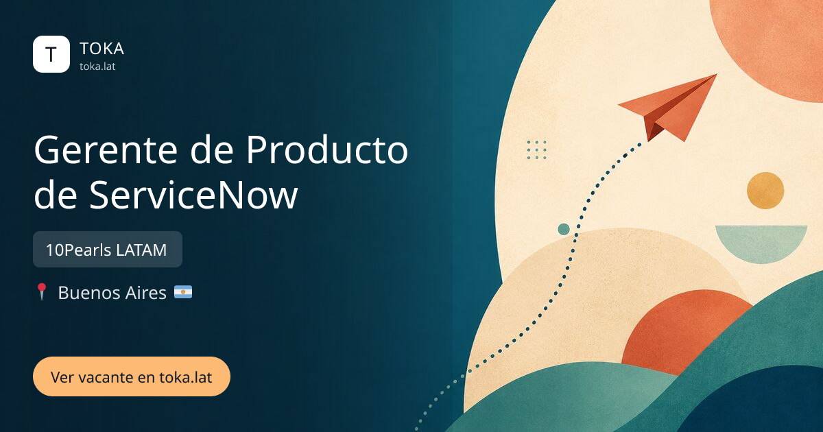 Vacante de Gerente de producto de servicenow en Buenos Aires, Argentina — 10Pearls LATAM