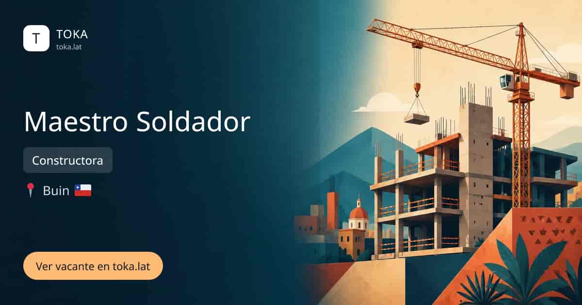 Vacante de Maestro soldador en Buin, Chile — Constructora