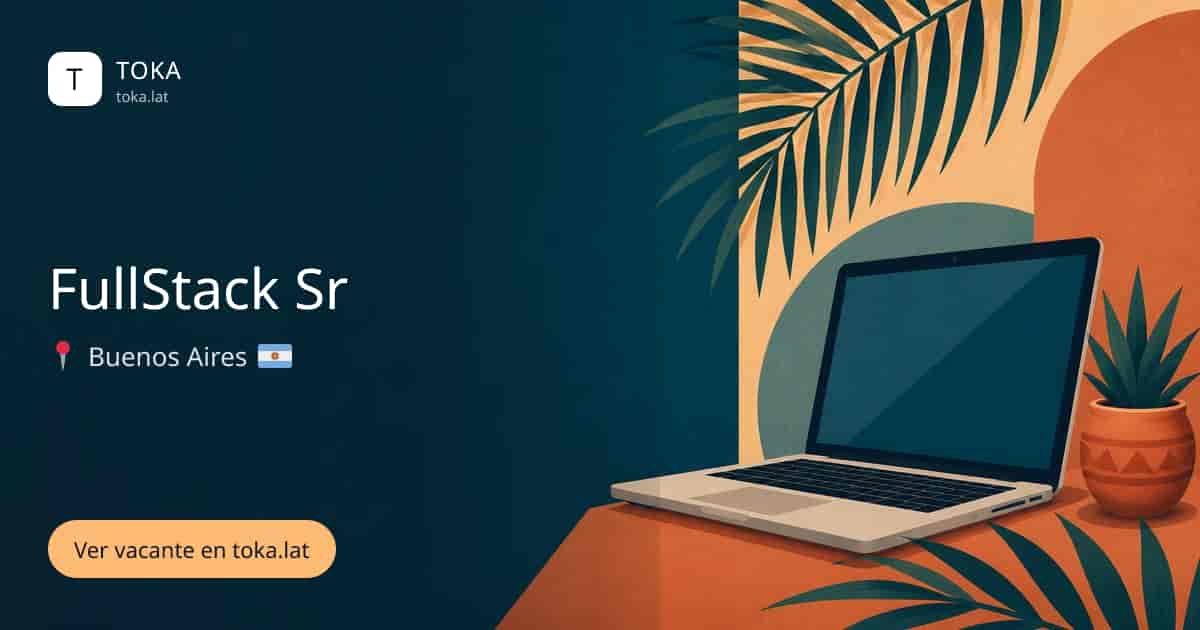 Vacante de Fullstack sr en Buenos Aires, Argentina