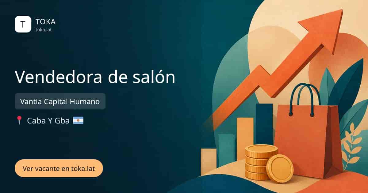Vacante de Vendedora de salón en Buenos Aires, Argentina — Vantia Capital Humano