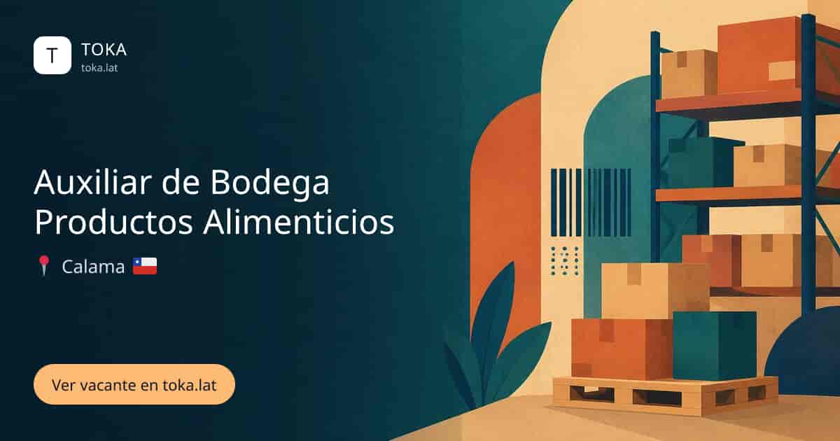Vacante de Auxiliar de bodega productos alimenticios en Calama, Chile