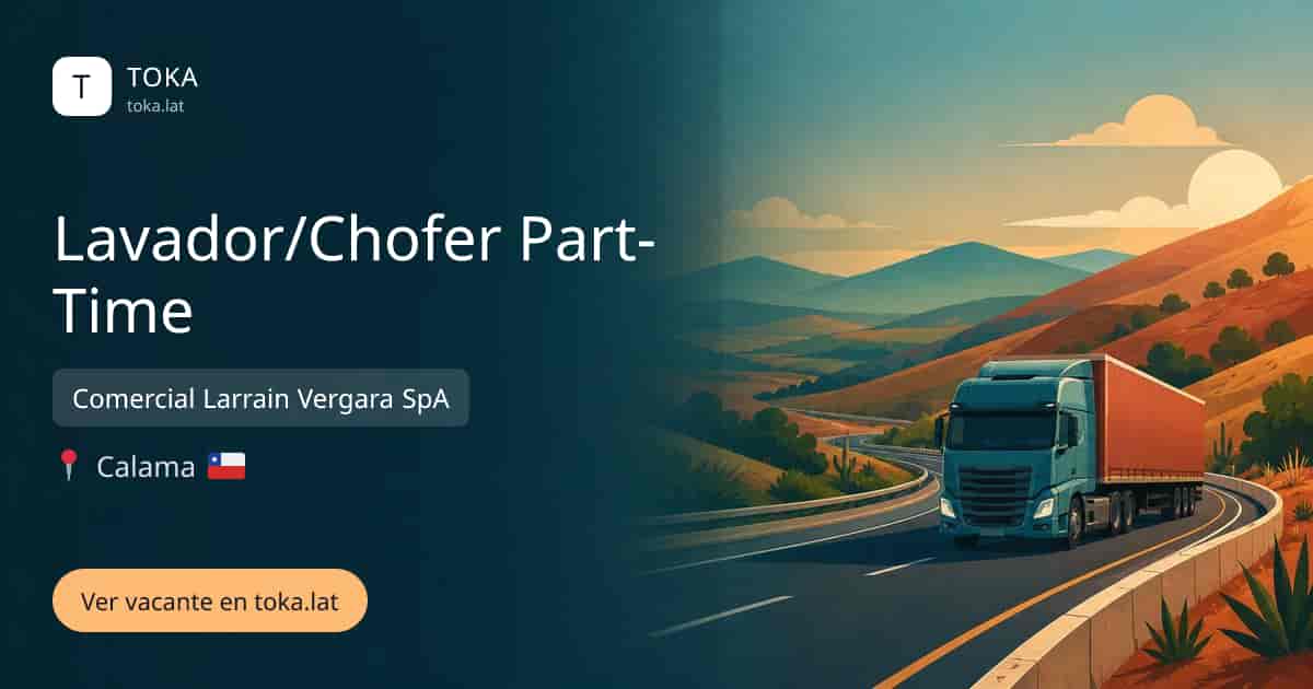 Vacante de Lavador/chofer part-time en Calama, Chile — Comercial Larrain Vergara SpA