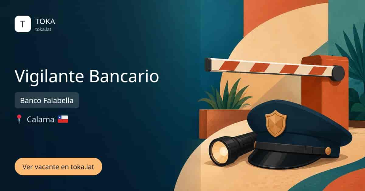 Vacante de Vigilante bancario en Calama, Chile — Banco Falabella