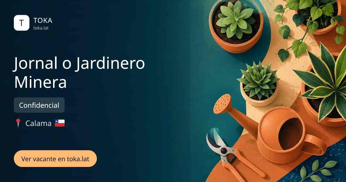 Vacante de Jornal o jardinero minera en Calama, Chile — Confidencial