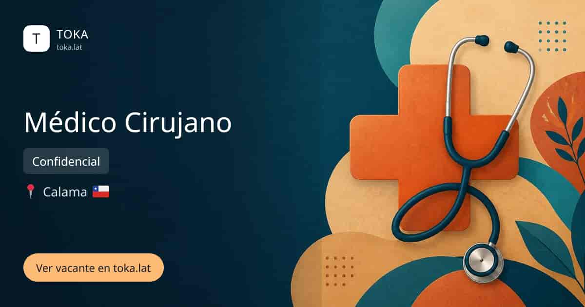Vacante de Médico cirujano en Calama, Chile — Confidencial