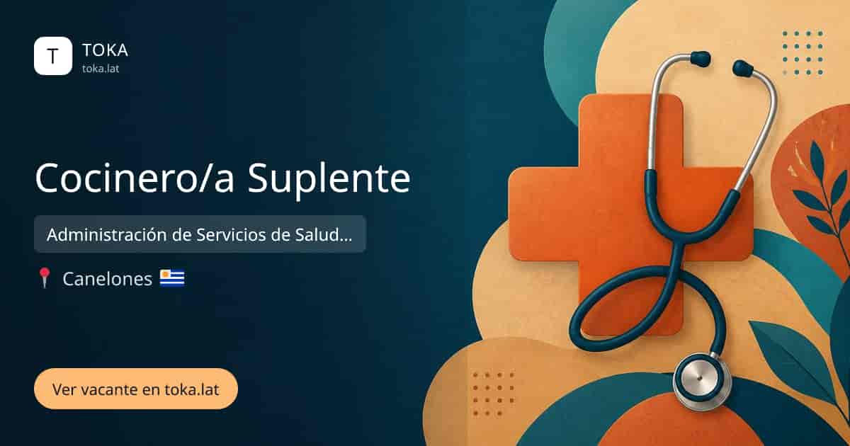 Vacante de Cocinero/a suplente en Canelones, Uruguay — Administración de Servicios de Salud del Estado (ASSE)